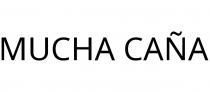 MUCHA CAÑA