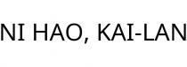 NI HAO; KAI-LAN