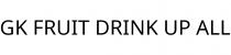 GK FRUIT DRINK UP ALL