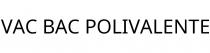 VAC BAC POLIVALENTE