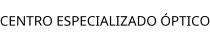 CENTRO ESPECIALIZADO ÓPTICO
