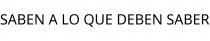 SABEN A LO QUE DEBEN SABER
