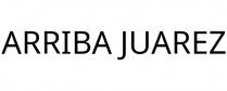ARRIBA JUAREZ