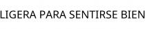 LIGERA PARA SENTIRSE BIEN