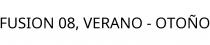 FUSION 08; VERANO - OTOÑO