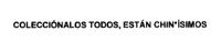 COLECCIÓNALOS TODOS; ESTÁN CHIN ÍSIMOS