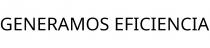 GENERAMOS EFICIENCIA