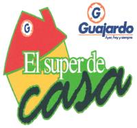 G GUAJARDO; AYER HOY Y SIEMPRE EL SUPER DE CASA