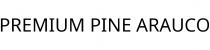 PREMIUM PINE ARAUCO