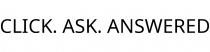 CLICK. ASK. ANSWERED
