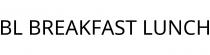 BL BREAKFAST LUNCH