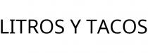 LITROS Y TACOS