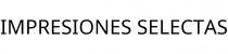 IMPRESIONES SELECTAS