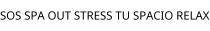 SOS SPA OUT STRESS TU SPACIO RELAX