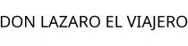 DON LAZARO EL VIAJERO