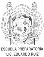 ESCUELA PREPARATORIA LIC. EDUARDO RUIZ UNIVERSIDAD MICHOACANA DE SAN NICOLÁS DE HIDALGO