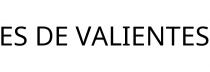 ES DE VALIENTES