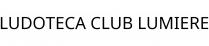 LUDOTECA CLUB LUMIERE