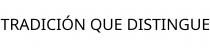 TRADICIÓN QUE DISTINGUE