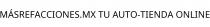 MÁSREFACCIONES.MX TU AUTO-TIENDA ONLINE