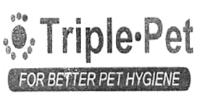 TRIPLE PET FOR BETTER PET HYGIENE