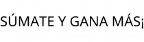 SÚMATE Y GANA MÁS¡