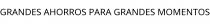 GRANDES AHORROS PARA GRANDES MOMENTOS