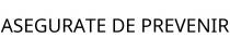 ASEGURATE DE PREVENIR