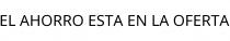 EL AHORRO ESTA EN LA OFERTA