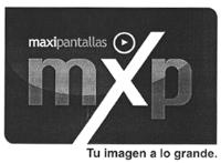 MAXIPANTALLAS MXP TU IMAGEN A LO GRANDE