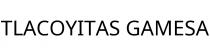 TLACOYITAS GAMESA