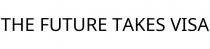 THE FUTURE TAKES VISA