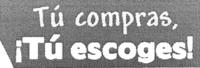 TÚ COMPRAS; ¡TÚ ESCOGES!