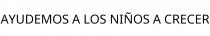 AYUDEMOS A LOS NIÑOS A CRECER