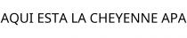 AQUI ESTA LA CHEYENNE APA