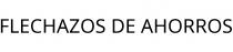 FLECHAZOS DE AHORROS