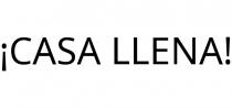 ¡CASA LLENA!