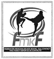 FMKF FEDERACIÓN MEXICANA DE KICK BOXING; FULL CONTACT; VALE TODO Y DEPORTES DE CONTACTO