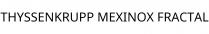 THYSSENKRUPP MEXINOX FRACTAL