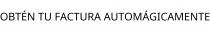 OBTÉN TU FACTURA AUTOMÁGICAMENTE