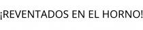 ¡REVENTADOS EN EL HORNO!