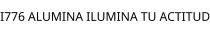 I776 ALUMINA ILUMINA TU ACTITUD