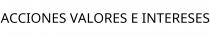 ACCIONES VALORES E INTERESES