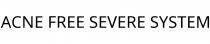 ACNE FREE SEVERE SYSTEM