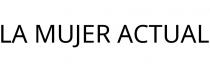 LA MUJER ACTUAL