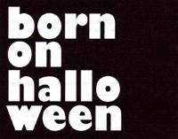 BORN ON HALLOWEEN
