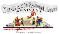 CONFEDERACIÓN REGIONAL OBRERA MEXICANA CROM FUNDADA EL 12 DE MAYO DE 1918