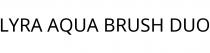 LYRA AQUA BRUSH DUO