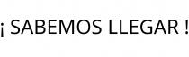 ¡ SABEMOS LLEGAR !