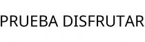 PRUEBA DISFRUTAR